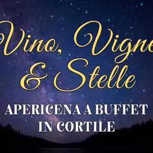 Vino, Vigne & Stelle - Apericena in Cortile